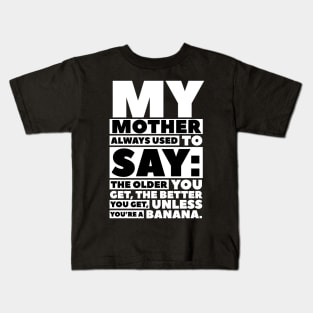 Funny quotes my mother told me Kids T-Shirt